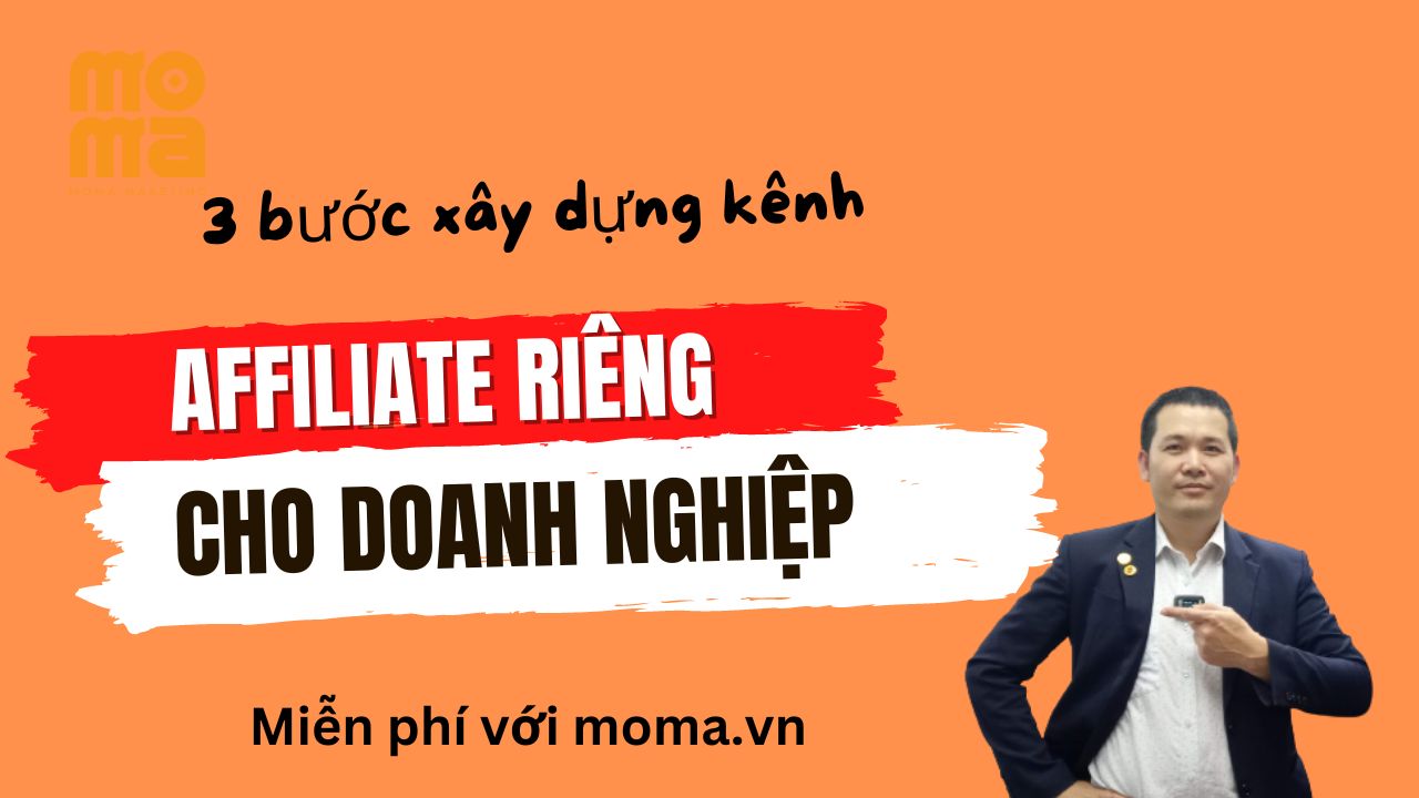 3 bước xây dựng kênh affiliate riêng cho doanh nghiệp với moma marketing 